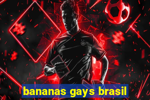 bananas gays brasil